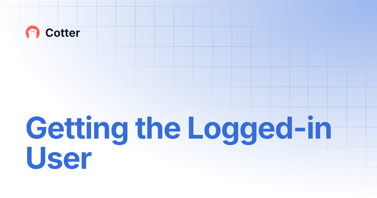 Getting the Logged-in User | Cotter